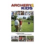 Archery 4 Kids by Steve Ruis