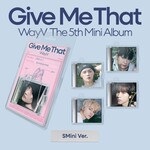 NCT WayV - 5th Mini Album [Give Me That] (SMini Ver.)