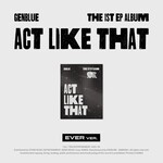 GENBLUE GENBLUE - 1st EP Album [ACT LIKE THAT] (EVER MUSIC Ver.)