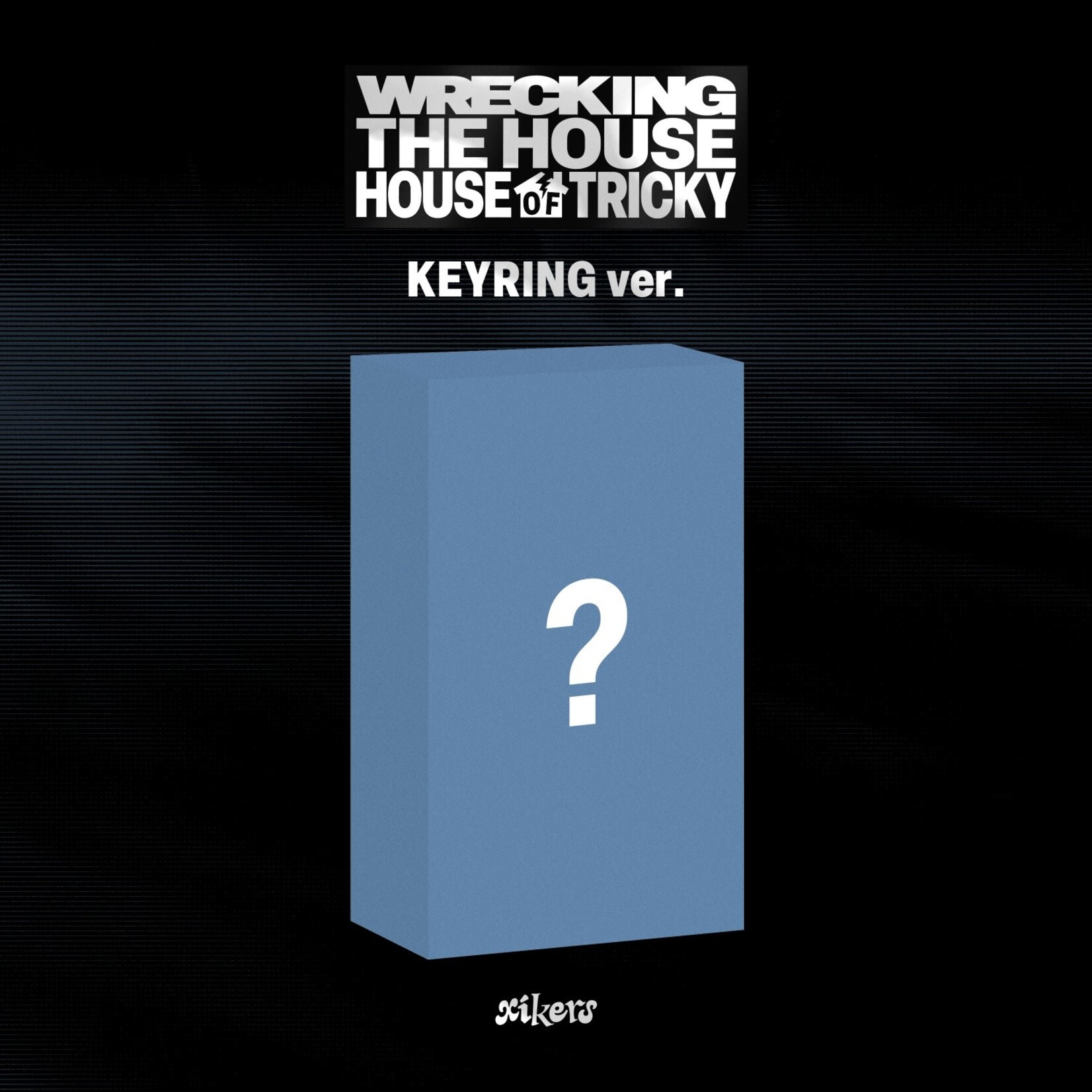 Xikers xikers - 6TH MINI ALBUM [HOUSE OF TRICKY : WRECKING THE HOUSE] (KEYRING ver.) (POCAALBUM)
