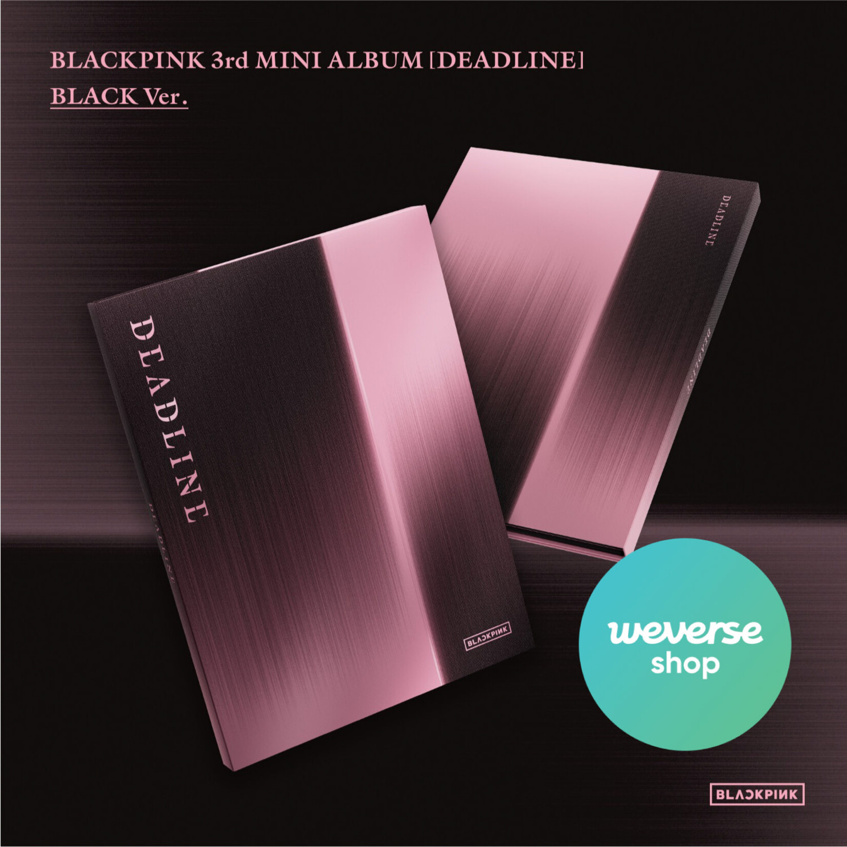 BlackPink BLACKPINK - 3rd MINI ALBUM [DEADLINE] (BLACK Ver.) + Weverse Gift (WS)