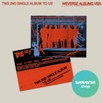 TWS TWS - 2nd Single Album ‘TO US’ (Weverse Albums ver.) + Weverse Gift (WS)