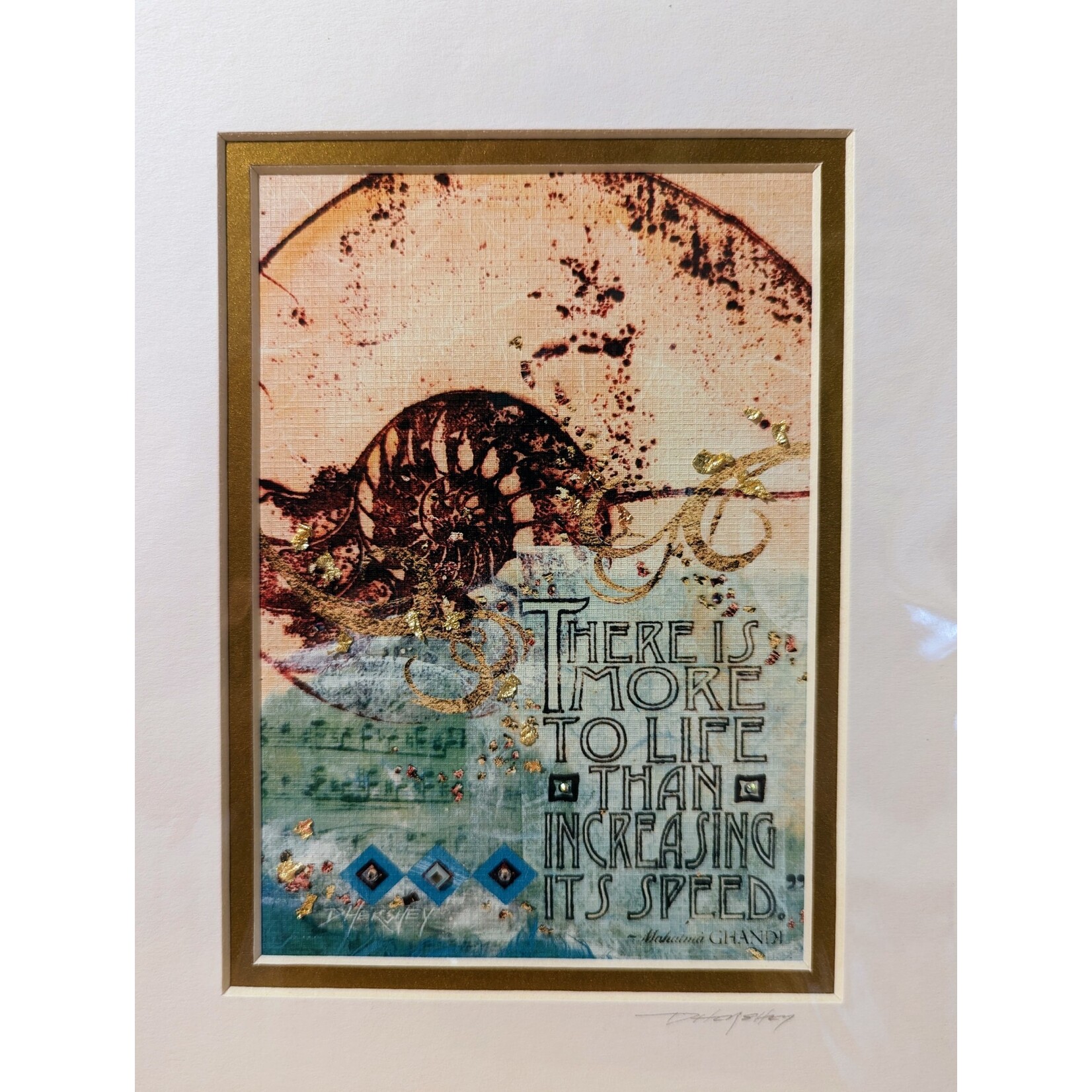 Deborah Hershey Designs "There is More to Life Than Increasing Its Speed" - matted print