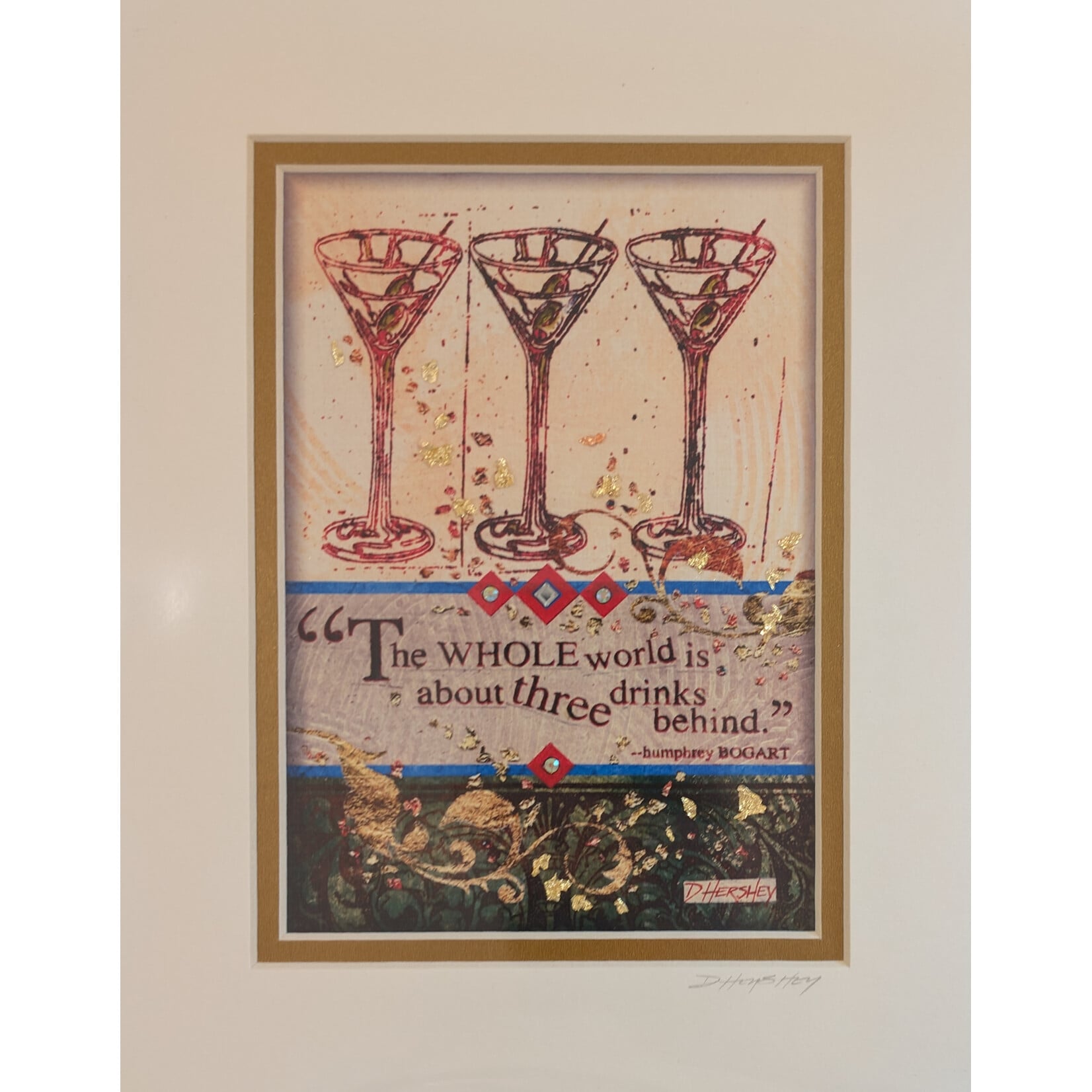 Deborah Hershey Designs "The Whole World is About Three Drinks Behind" - Matted Print