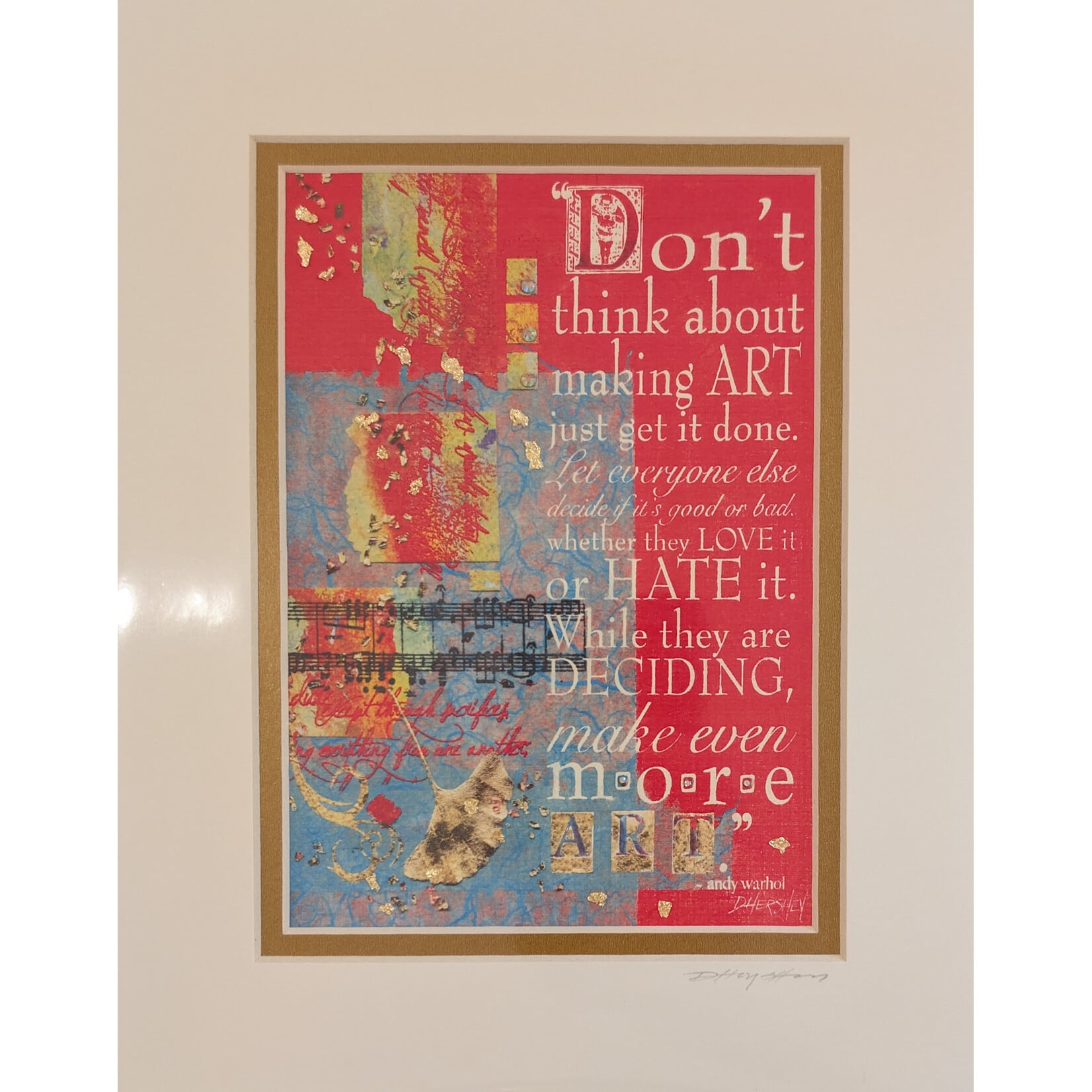 Deborah Hershey Designs "Don't Think About Making Art..." - Matted Print