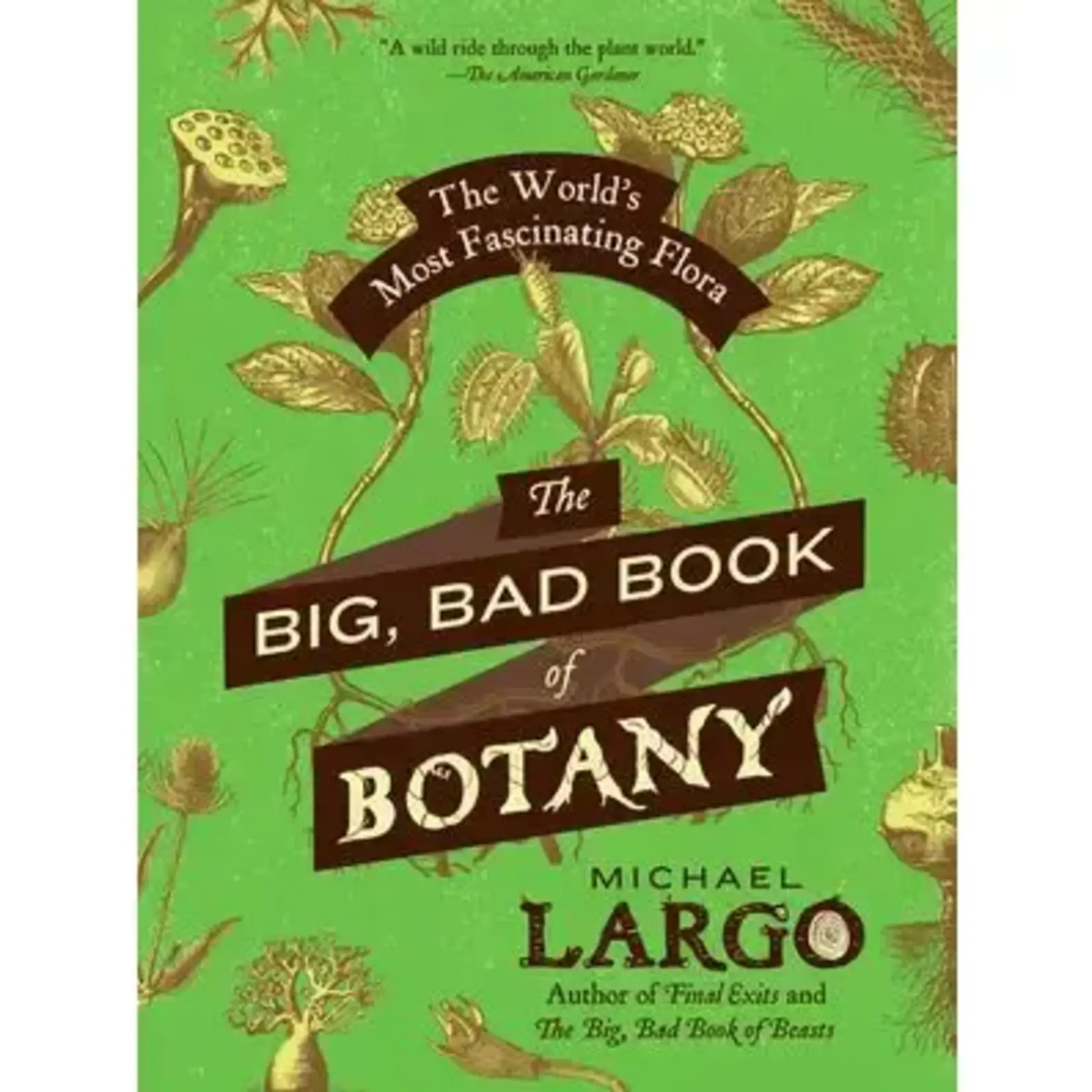HarperCollins The Big, Bad Book of Botany by Michael Largo