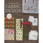 Simon & Schuster Field Guide To Fabric Design By Kim Kight