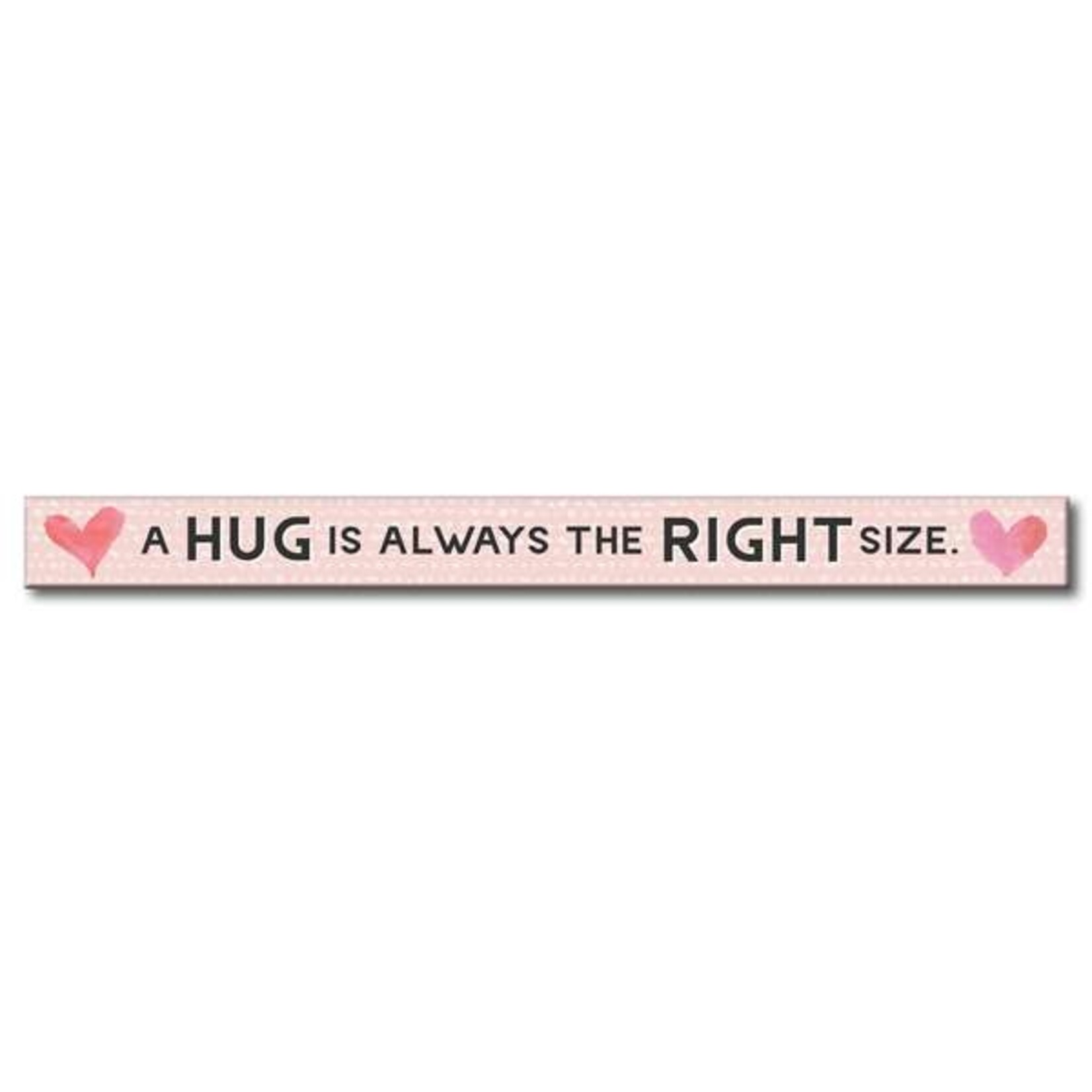 A HUG IS ALWAYS THE RIGHT SIZE - Skinnies®
