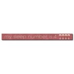 MY SLEEP NUMBER IS 4 - Skinnies® Was 10.95 Now 50% off