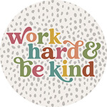 "Work Hard Be Kind" Round Car Coaster