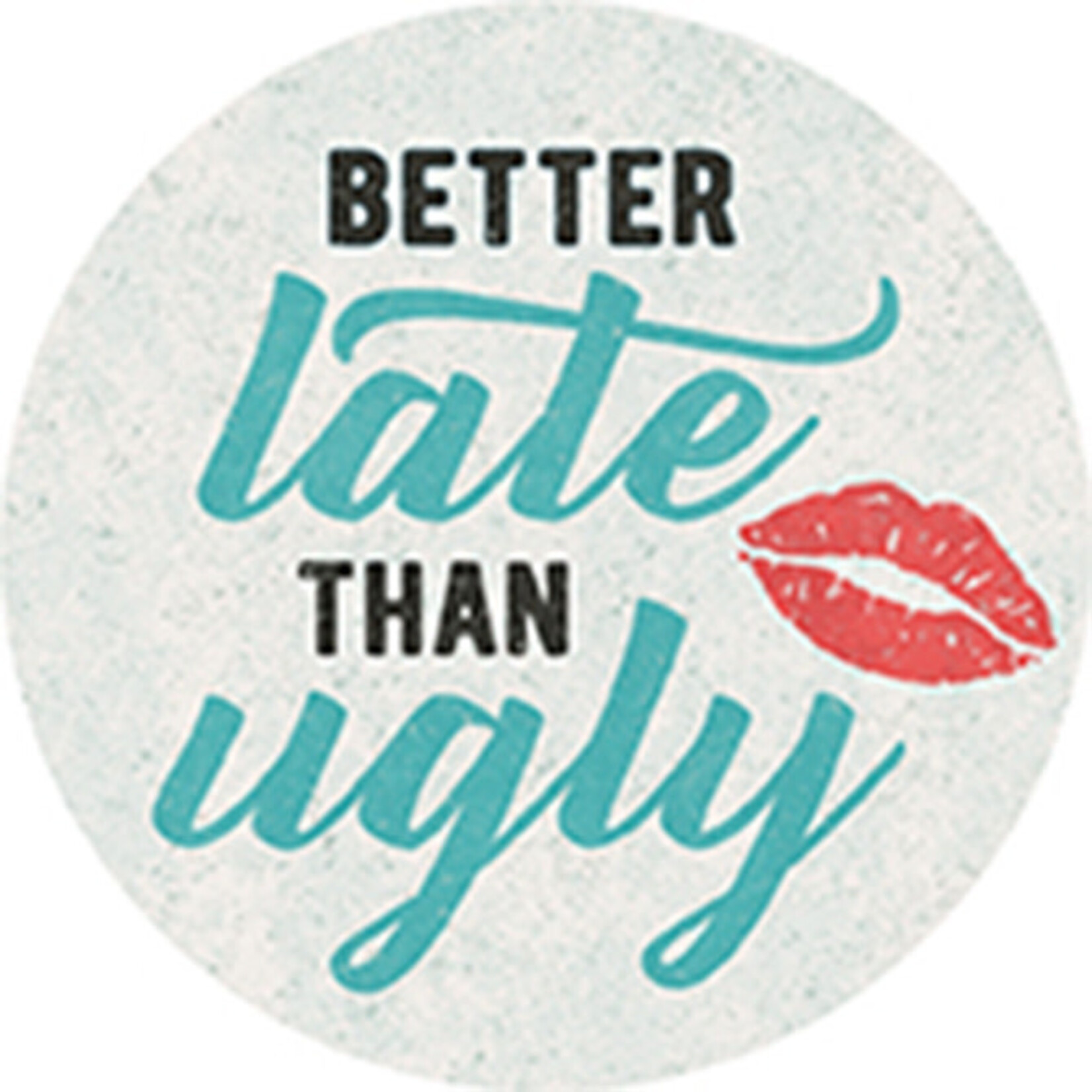 Better Late Than Ugly Coaster