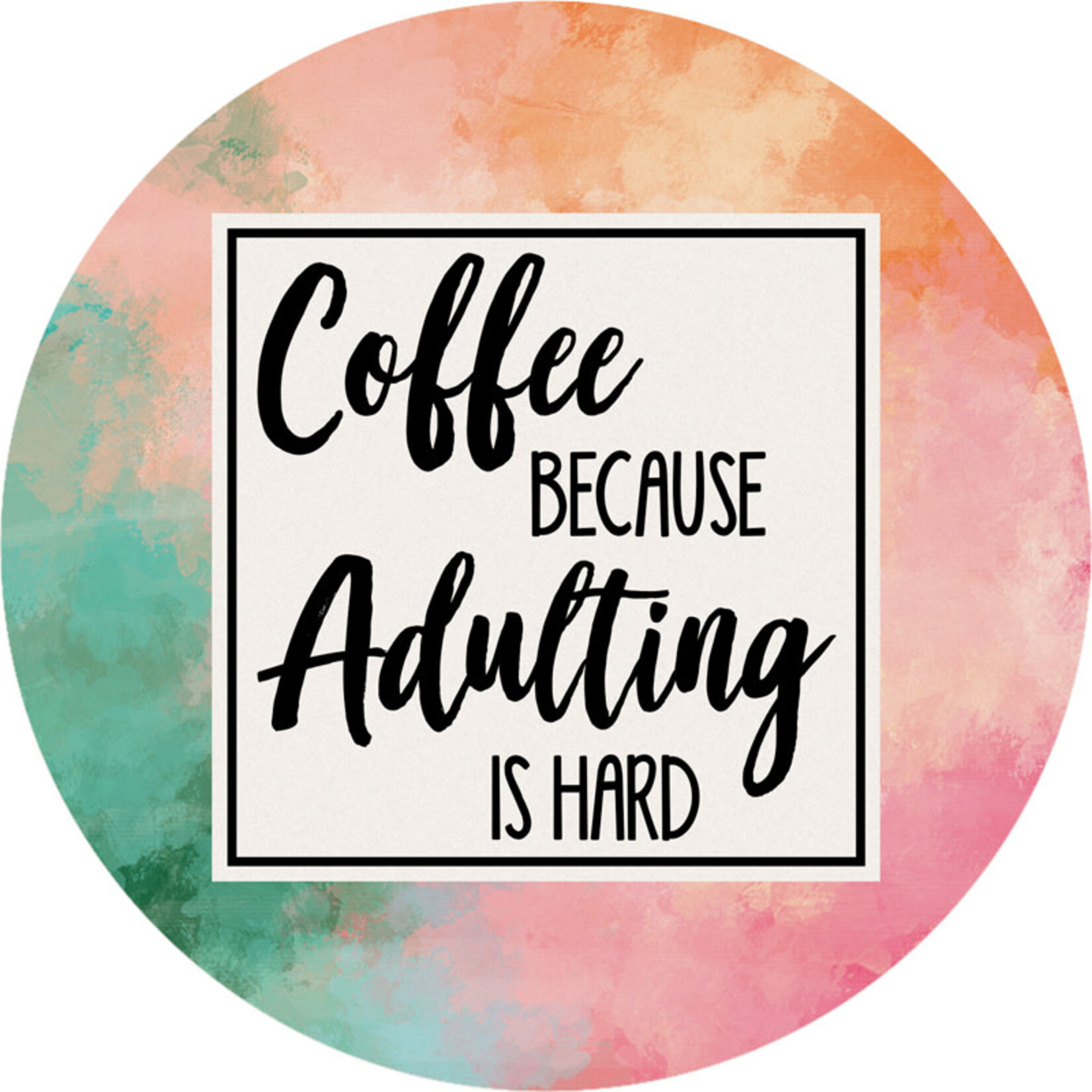 Coffee Because Adulting Is  Hard Car Coaster