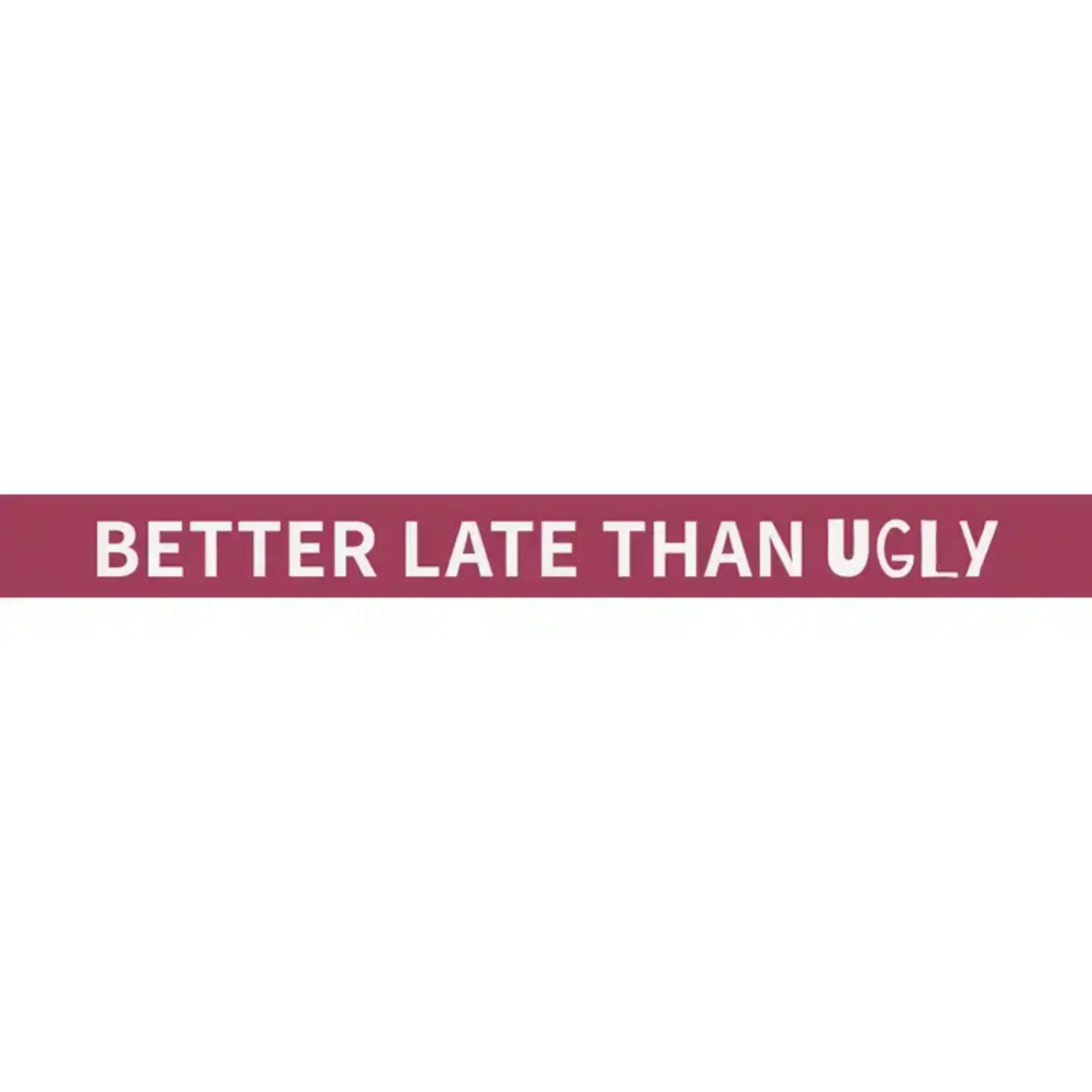 Thinprints Better Late Then Ugly Sign