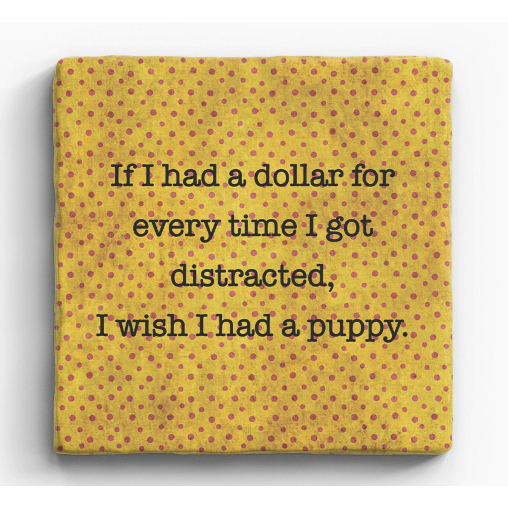 Paisley and Parsley Marble Coaster-"If I had a dollar for ever time I got distracted..."