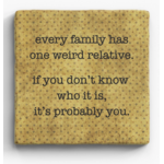Paisley and Parsley Marble Coaster: "Every family has one weird relative. If you don't know who..."