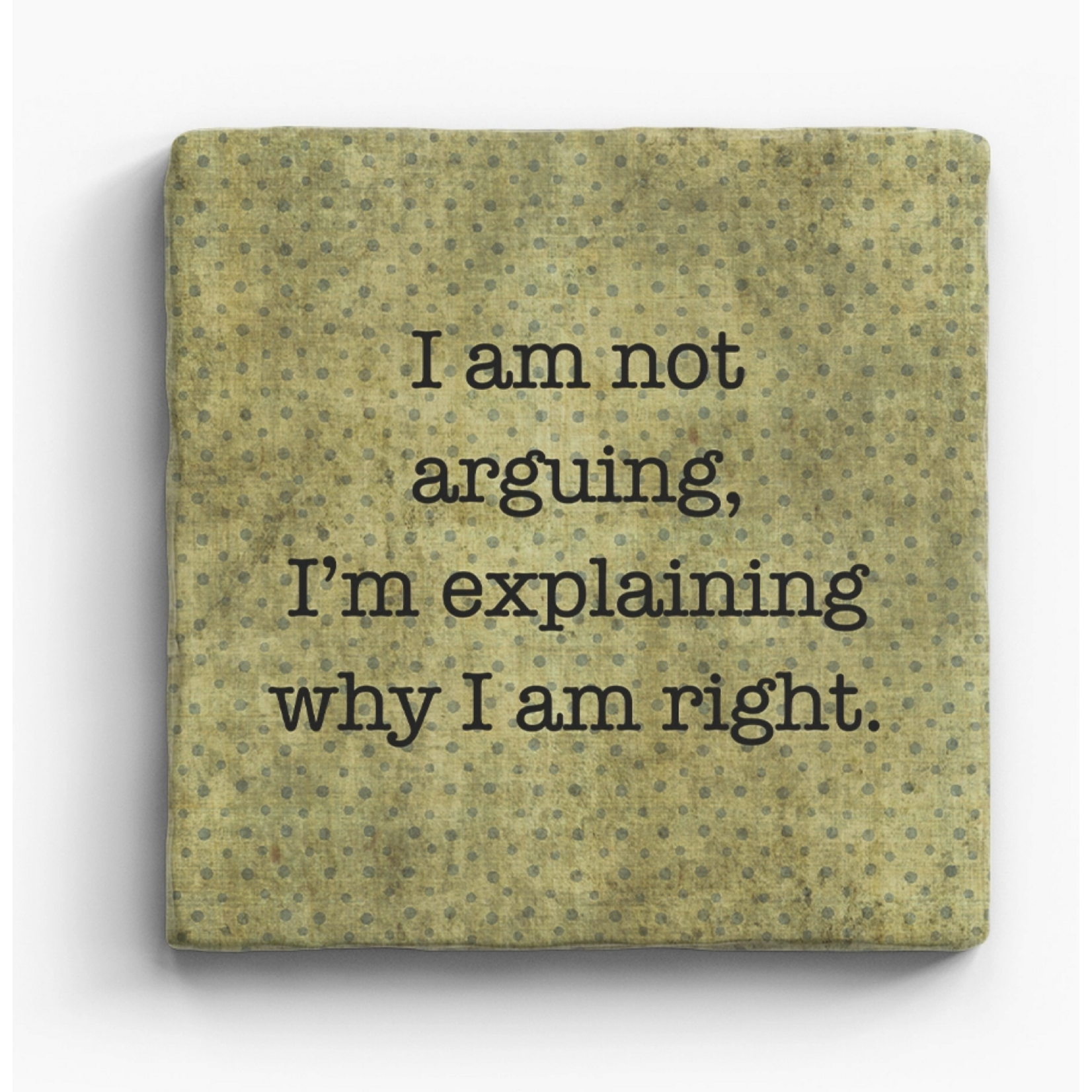 Paisley and Parsley Marble Coaster: "I am not arguing, I am explaining why I'm right."