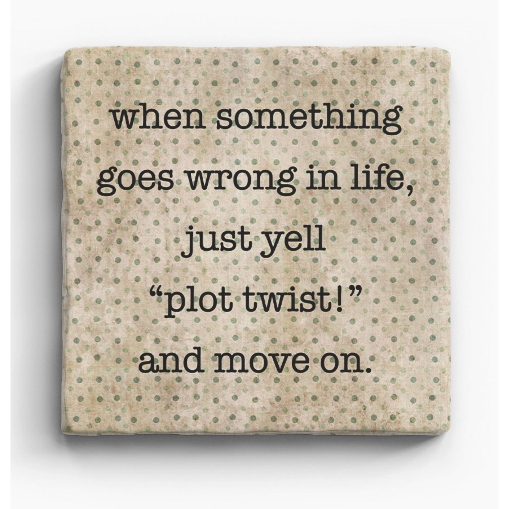 Paisley and Parsley Marble Coaster: "When something goes wrong in life, just yell plot twist and move on."