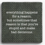Paisley and Parsley Marble Coaster: "Everything happens for a reason, but sometimes..."