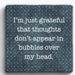 Paisley and Parsley Marble Coaster: "I'm just grateful that thoughts don't appear in..."