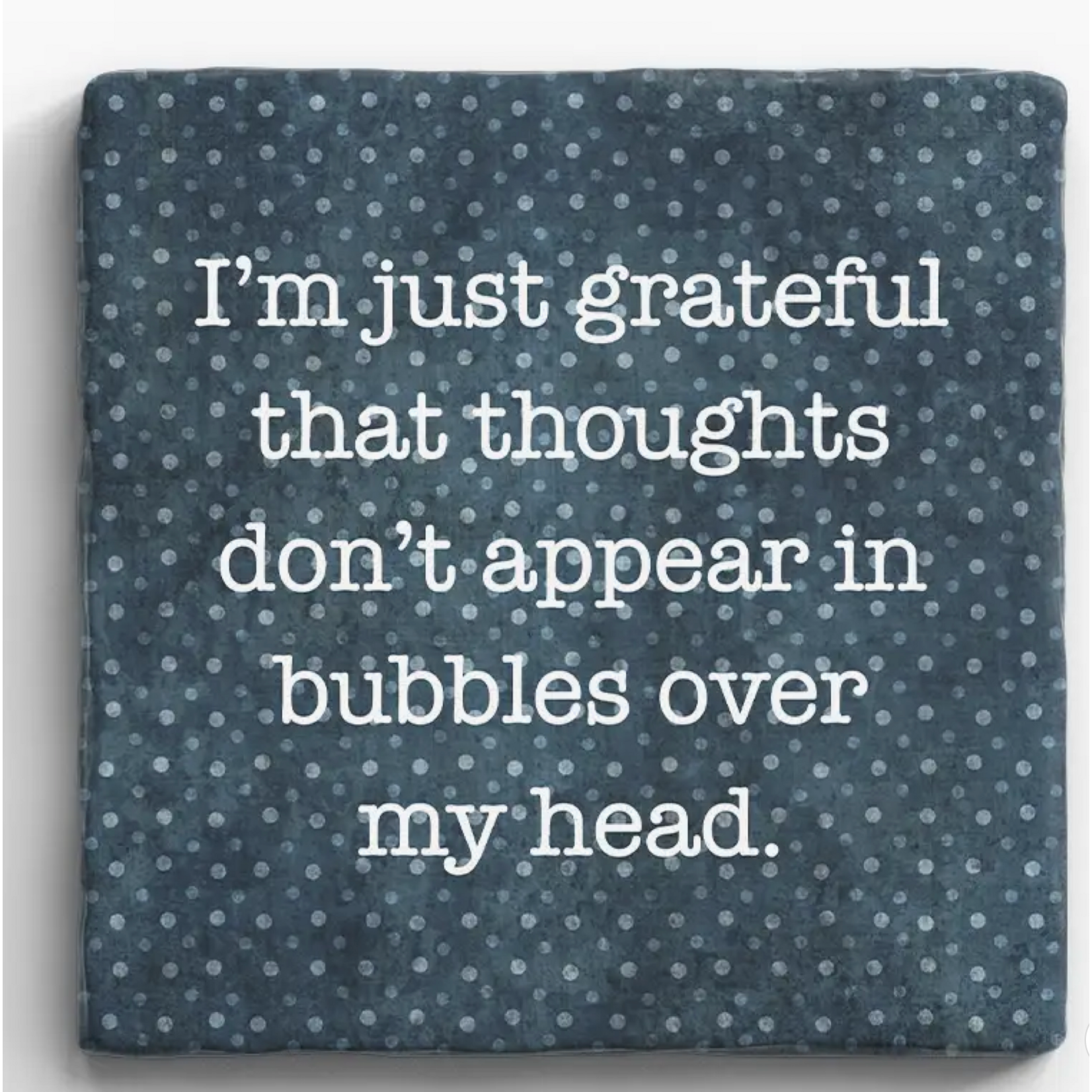 Paisley and Parsley Marble Coaster: "I'm just grateful that thoughts don't appear in..."