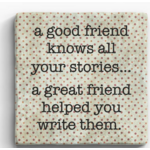 Paisley and Parsley Marble Coaster: " A good friend knows all your stories... a great friend..."