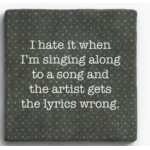 Paisley and Parsley Marble Coaster: "I hate it when I'm singing along ...the artist gets in wrong."