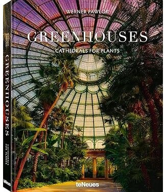 National Book Network Greenhouses: Cathedrals for Plants by Werner Pawlok