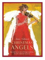 Anne Neilson's Christmas Angels: Devotions and Art of Hope and Joy for the Advent Season