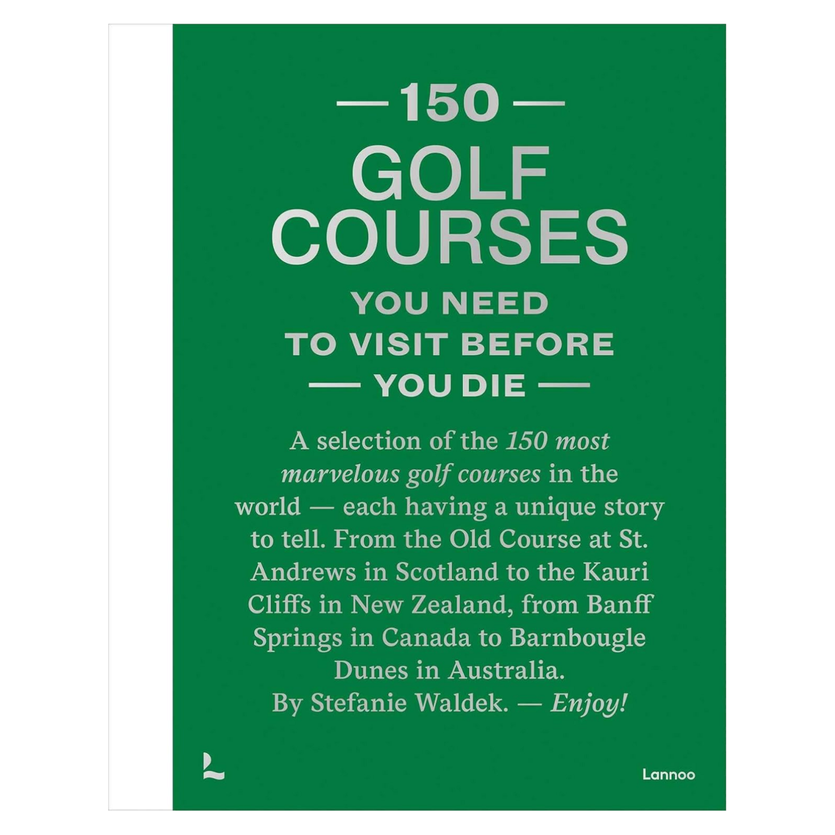 150 Golf Courses You Need to Visit XL Edition