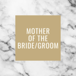 Mother of the Bride/Groom