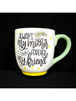 Glory Haus ALWAYS MY MOTHER FOREVER MY FRIEND MUG