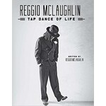 Reggio McLaughlin Reggio McLaughlin - The Tap Dance of Life