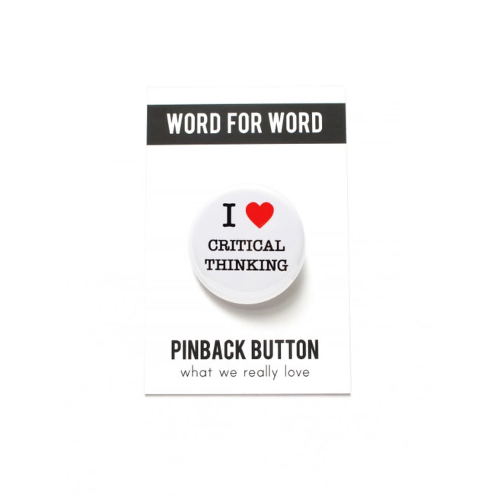 Word for Word Factory I LOVE CRITICAL THINKING Pinback Button Badge