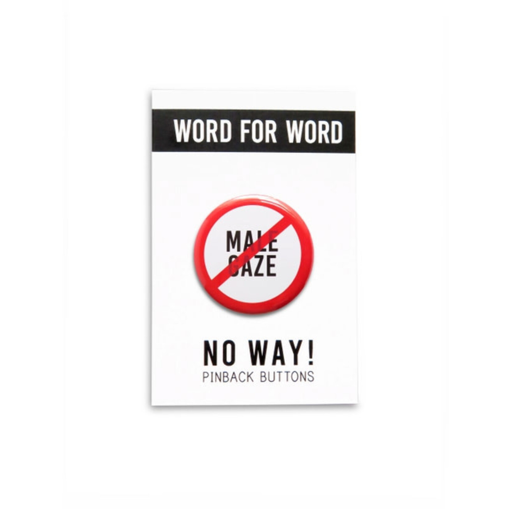 Word for Word Factory NO MALE GAZE Pinback Button
