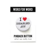 Word for Word Factory I LOVE DISABLED JOY 1.25" pinback button