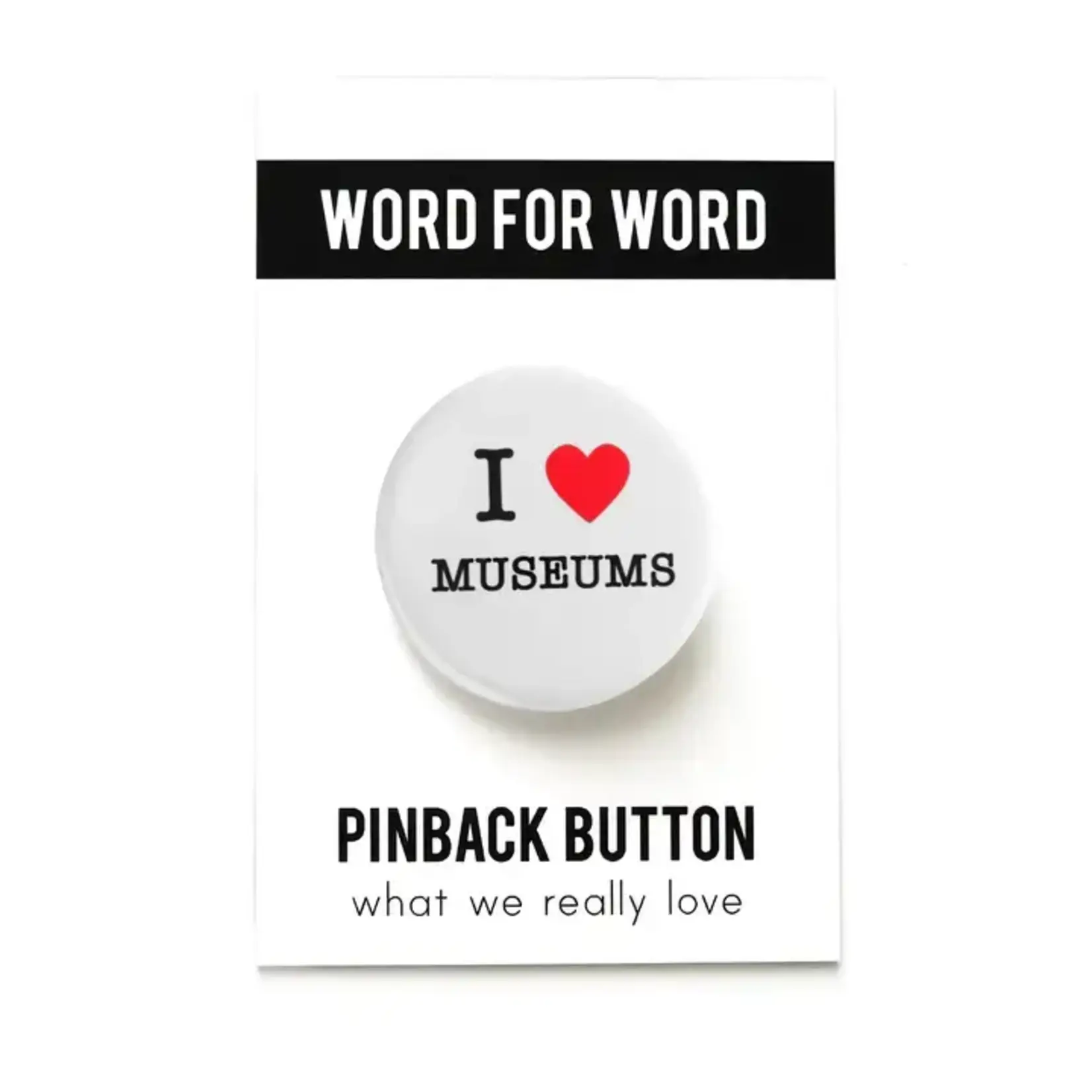 Word for Word Factory I LOVE MUSEUMS 1.25" pinback button
