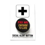 Word for Word Factory PAY ME ENOUGH TO LIVE 1.25" pinback button