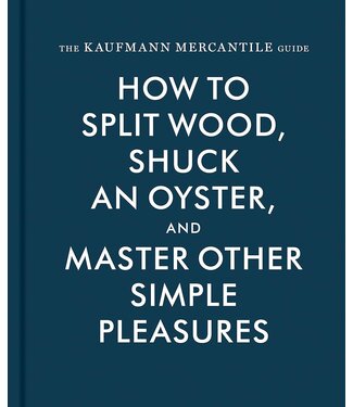 Hachette How to Split Wood, Shuck an Oyster & Master Other Simple Pleasures