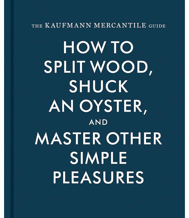 Hachette How to Split Wood, Shuck an Oyster & Master Other Simple Pleasures