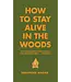 Hachette How to Stay Alive in the Woods
