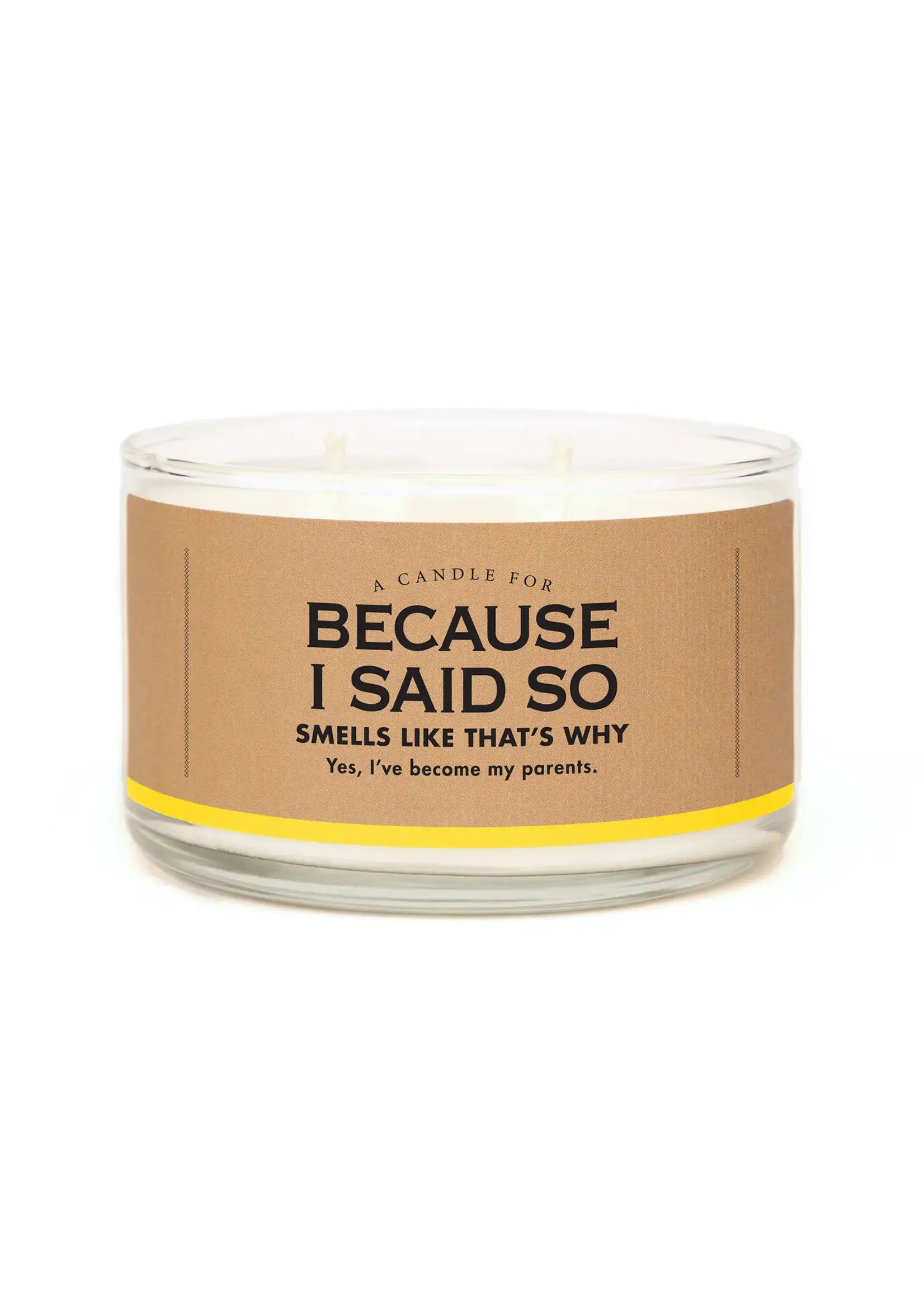 CANDLE BECAUSE I SAID SO