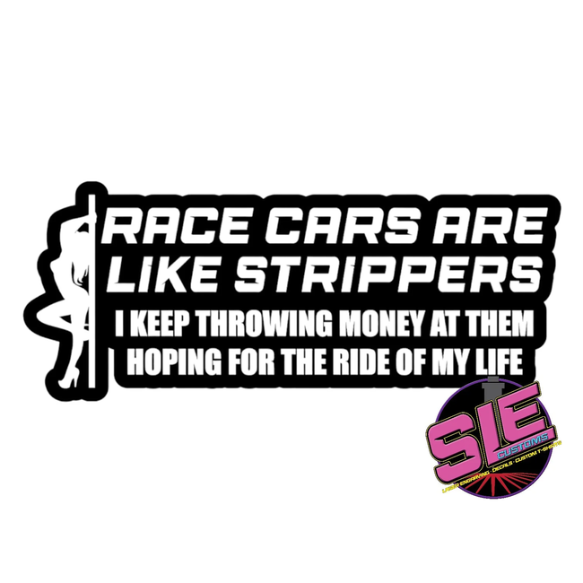 SLE Customs Cars are Like Strippers Sticker