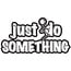 Just Do Something Decal
