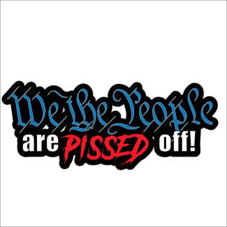 We the People are Pissed Off Decal