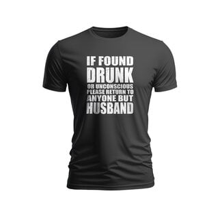 SLE Customs Hilarious "If Found Drunk Return to Anyone but Husband" T-Shirt