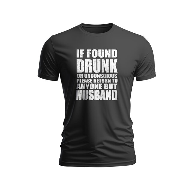 SLE Customs Hilarious "If Found Drunk Return to Anyone but Husband" T-Shirt