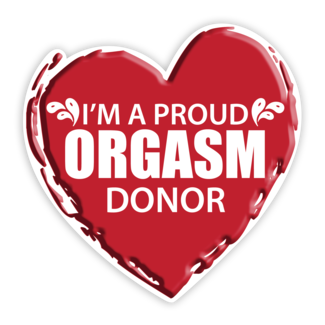 SLE Customs "I'm a Proud Orgasm Donor" Funny Sticker