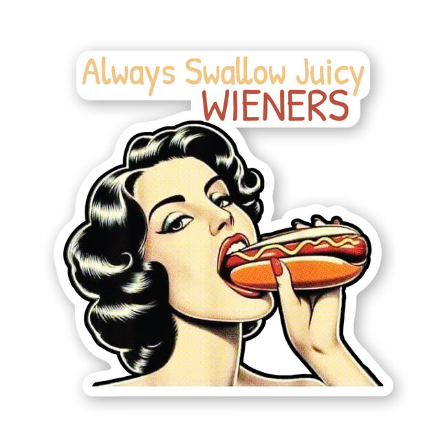 SLE Customs Always Swallow Juicy Wieners Hilarious Sticker