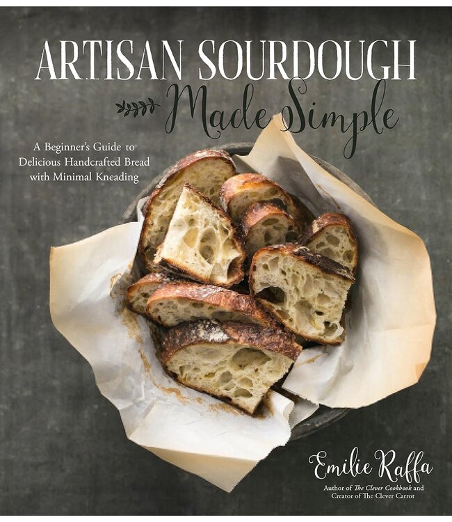 Artisan Sourdough Made Simple Cookbook