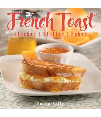French Toast, New Edition: Stacked, Stuffed, Baked